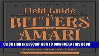 [Free Read] Bitterman s Field Guide to Bitters   Amari: 500 Bitters; 50 Amari; 123 Recipes for