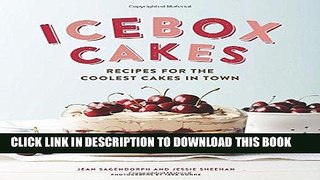 [Free Read] Icebox Cakes: Recipes for the Coolest Cakes in Town Free Online