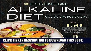 Read Now Essential Alkaline Diet Cookbook: 150 Alkaline Recipes to Bring Your Body Back to Balance