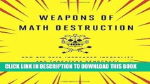 Read Now Weapons of Math Destruction: How Big Data Increases Inequality and Threatens Democracy