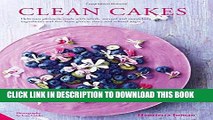 [Free Read] Clean Cakes: Delicious patisserie made with whole, natural and nourishing ingredients