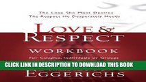 Read Now Love and   Respect Workbook: The Love She Most Desires; The Respect He Desperately Needs