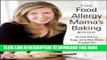 [Free Read] The Food Allergy Mama s Baking Book: Great Dairy-, Egg-, and Nut-Free Treats for the