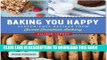 [Free Read] Baking You Happy: Gluten-Free Recipes from Sweet Freedom Bakery (100% vegan) Free