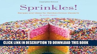 [Free Read] Sprinkles!: Recipes and Ideas for Rainbowlicious Desserts Full Online