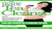 Read Now The 7-Day Flat-Belly Tea Cleanse: The Revolutionary New Plan to Melt Up to 10 Pounds of