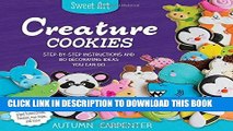 [Free Read] Creature Cookies: Step-by-Step Instructions and 80 Decorating Ideas You Can Do (Sweet