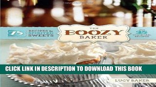 [Free Read] The Boozy Baker: 75 Recipes for Spirited Sweets Full Online