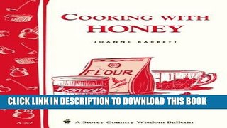 [Free Read] Cooking with Honey: Storey Country Wisdom Bulletin A-62 Free Online