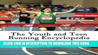 [PDF] The Youth and Teen Running Encyclopedia: A Complete Guide for Middle and Long Distance