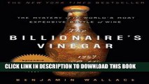 [Free Read] The Billionaire s Vinegar: The Mystery of the World s Most Expensive Bottle of Wine