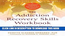 Read Now The Addiction Recovery Skills Workbook: Changing Addictive Behaviors Using CBT,