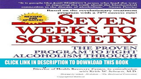 Read Now Seven Weeks to Sobriety: The Proven Program to Fight Alcoholism through Nutrition