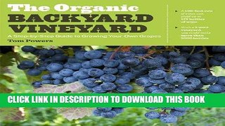 [Free Read] The Organic Backyard Vineyard: A Step-by-Step Guide to Growing Your Own Grapes Full