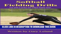 [Ebook] Softball Fielding Drills: easy guide to perfect your softball fielding today! (Fastpitch