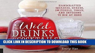 [Free Read] Wild Drinks   Cocktails: Handcrafted Squashes, Shrubs, Switchels, Tonics, and