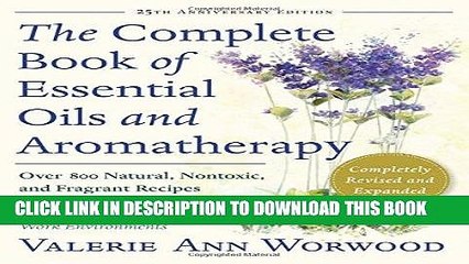 Read Now The Complete Book of Essential Oils and Aromatherapy: Over 800 Natural, Nontoxic, and