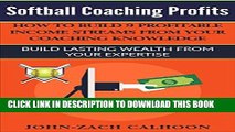 [Ebook] Softball Coaching Profits: How To Build 9 Profitable Income Streams From Your Coaching