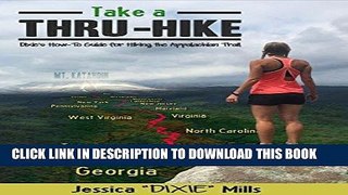 [Ebook] Take A Thru-Hike: Dixie s How-To Guide for Hiking the Appalachian Trail Download Free