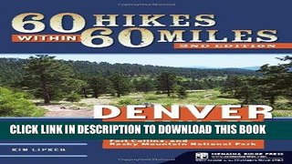 [Ebook] 60 Hikes Within 60 Miles: Denver and Boulder: Including Colorado Springs, Fort Collins,