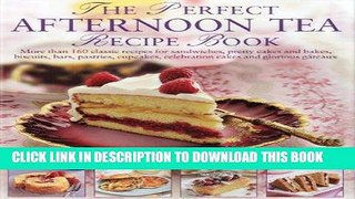 [Free Read] The Perfect Afternoon Tea Recipe Book: More than 160 classic recipes for sandwiches,