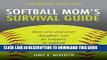 [Ebook] Softball Mom s Survival Guide: How you and your daughter can be winners in softball