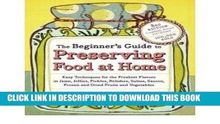 [Free Read] The Beginner s Guide to Preserving Food at Home: Easy Techniques for the Freshest