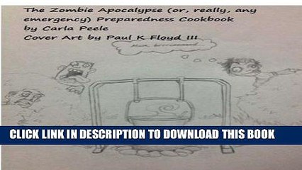[Free Read] The Zombie Apocalypse (or, really, any Emergency) Preparedness Cookbook Free Online