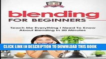 [Free Read] Blending For Beginners: Teach Me Everything I Need To Know About Blending In 30