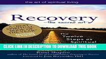 Read Now Recovery_The Sacred Art: The Twelve Steps as Spiritual Practice (The Art of Spiritual