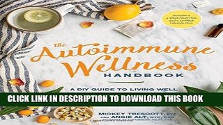 Read Now The Autoimmune Wellness Handbook: A DIY Guide to Living Well with Chronic Illness