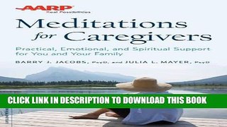 Read Now AARP Meditations for Caregivers: Practical, Emotional, and Spiritual Support for You and