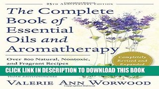 Read Now The Complete Book of Essential Oils and Aromatherapy: Over 800 Natural, Nontoxic, and