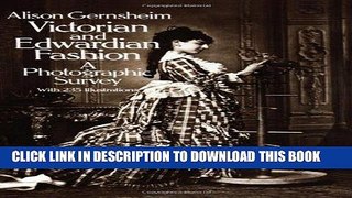 Read Now Victorian and Edwardian Fashion: A Photographic Survey (Dover Fashion and Costumes)