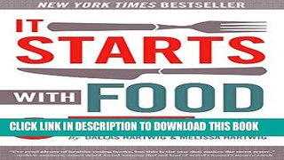 Read Now It Starts With Food: Discover the Whole30 and Change Your Life in Unexpected Ways