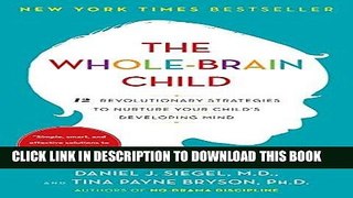 Read Now The Whole-Brain Child: 12 Revolutionary Strategies to Nurture Your Child s Developing
