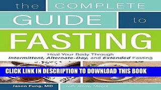 Read Now The Complete Guide to Fasting: Heal Your Body Through Intermittent, Alternate-Day, and