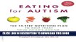 Read Now Eating for Autism: The 10-Step Nutrition Plan to Help Treat Your Childâ€™s Autism,