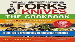 Read Now Forks Over Knives - The Cookbook: Over 300 Recipes for Plant-Based Eating All Through the