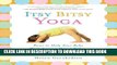 Read Now Itsy Bitsy Yoga: Poses to Help Your Baby Sleep Longer, Digest Better, and Grow Stronger