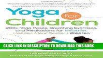 Read Now Yoga for Children: 200  Yoga Poses, Breathing Exercises, and Meditations for Healthier,