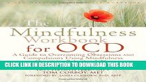 Read Now The Mindfulness Workbook for OCD: A Guide to Overcoming Obsessions and Compulsions Using