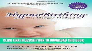Read Now HypnoBirthing, Fourth Edition: The natural approach to safer, easier, more comfortable