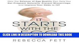 Read Now It Starts with the Egg: How the Science of Egg Quality Can Help You Get Pregnant
