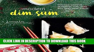 [Free Read] Modern Dim Sum: Delicious bite-size dumplings, rolls, buns and other small snacks Full