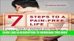 Read Now 7 Steps to a Pain-Free Life: How to Rapidly Relieve Back, Neck, and Shoulder Pain