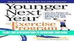 Read Now Younger Next Year: The Exercise Program: Use the Power of Exercise to Reverse Aging and