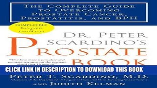 Read Now Dr. Peter Scardino s Prostate Book, Revised Edition: The Complete Guide to Overcoming