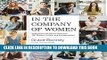 Read Now In the Company of Women: Inspiration and Advice from over 100 Makers, Artists, and