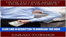 [Ebook] How to Hide Money During a Divorce: How to Hide Assets, How to Hide Money From Husband,